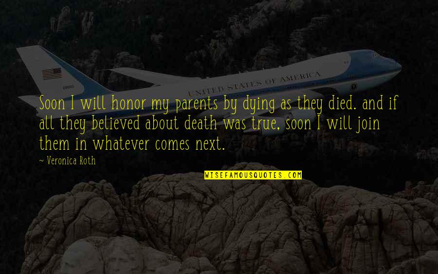 Belogen Krem Quotes By Veronica Roth: Soon I will honor my parents by dying