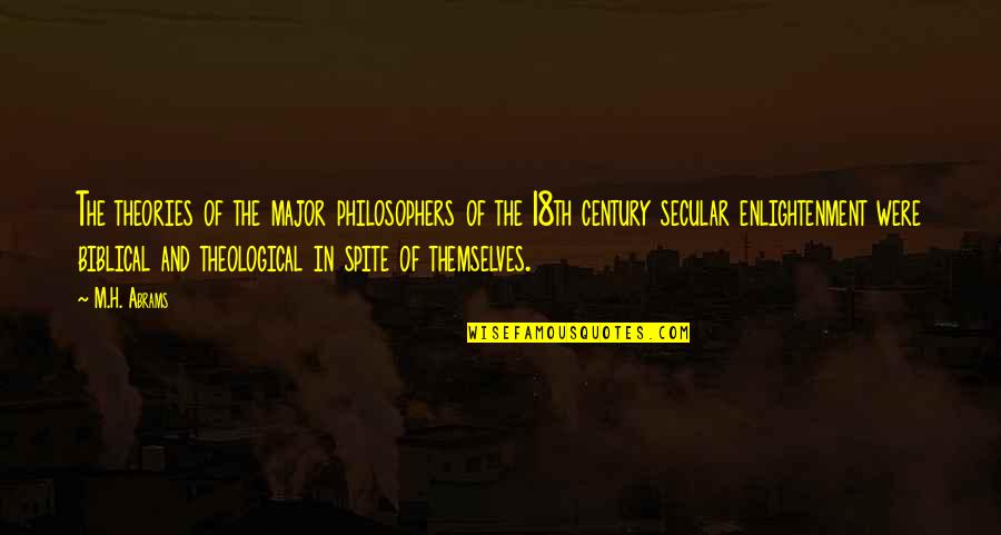 Belonds Quotes By M.H. Abrams: The theories of the major philosophers of the