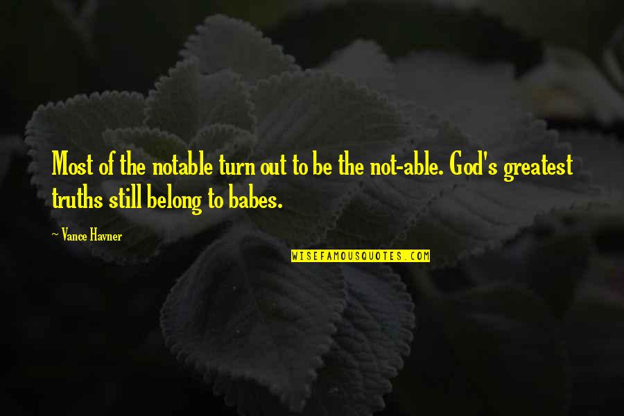 Belong To God Quotes By Vance Havner: Most of the notable turn out to be