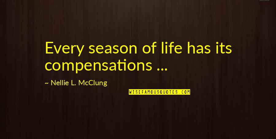 Belong To Nowhere Quotes By Nellie L. McClung: Every season of life has its compensations ...