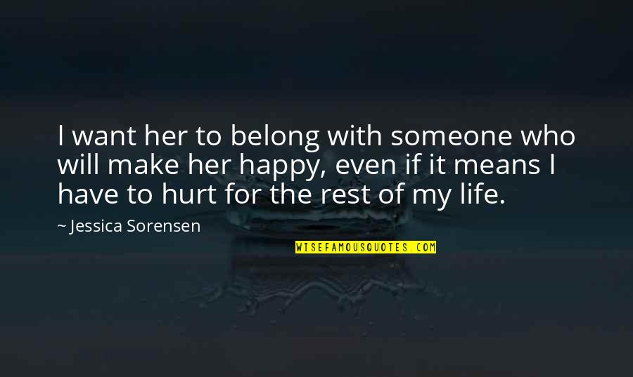 Belong To Someone Quotes By Jessica Sorensen: I want her to belong with someone who