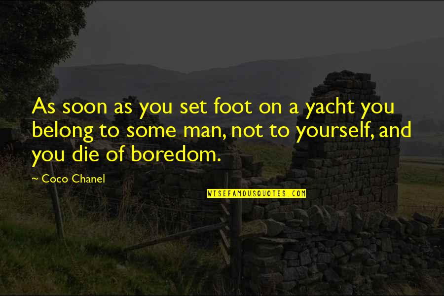 Belong To You Quotes By Coco Chanel: As soon as you set foot on a Belong To You Quotes By Coco Chanel: As soon as you set foot on a