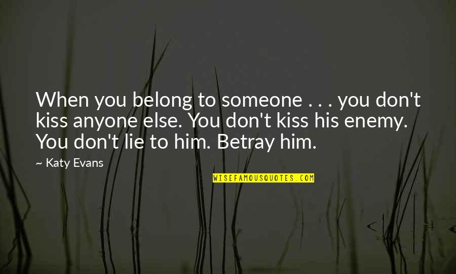 Belong To You Quotes By Katy Evans: When you belong to someone . . .