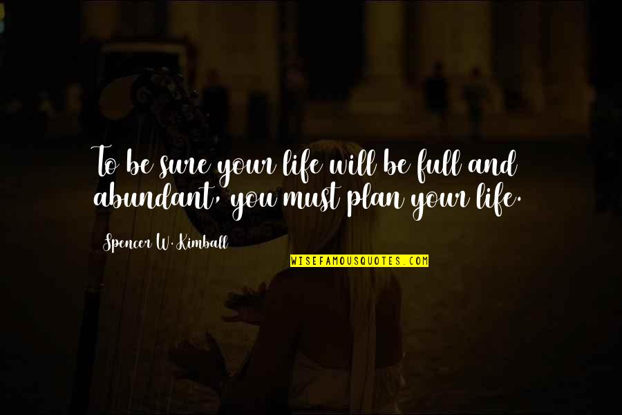 Belonged Synonym Quotes By Spencer W. Kimball: To be sure your life will be full