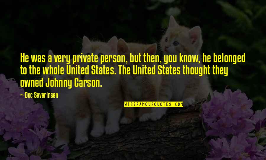 Belonged To You Quotes By Doc Severinsen: He was a very private person, but then, Belonged To You Quotes By Doc Severinsen: He was a very private person, but then,