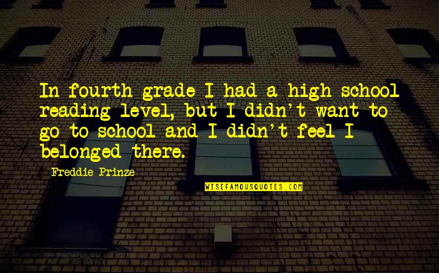 Belonged To You Quotes By Freddie Prinze: In fourth grade I had a high school Belonged To You Quotes By Freddie Prinze: In fourth grade I had a high school