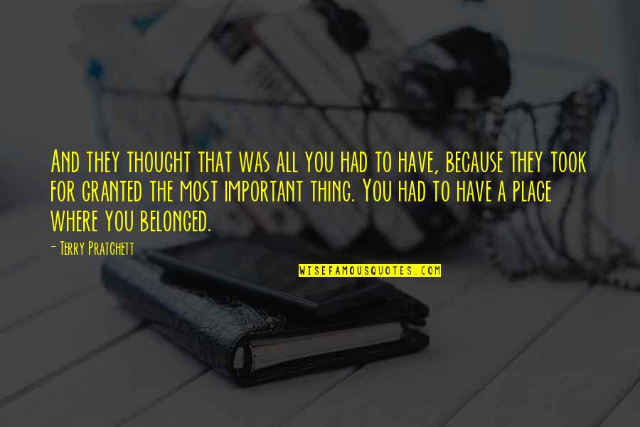 Belonged To You Quotes By Terry Pratchett: And they thought that was all you had Belonged To You Quotes By Terry Pratchett: And they thought that was all you had