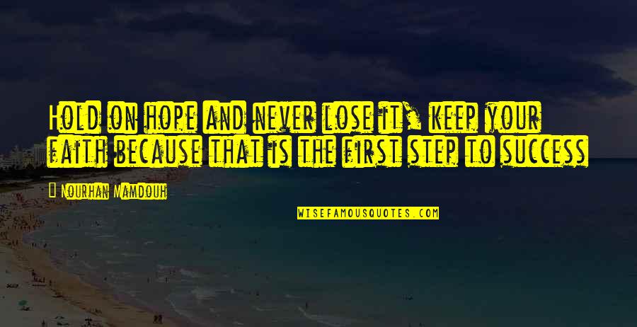 Belonger Quotes By Nourhan Mamdouh: Hold on hope and never lose it, keep