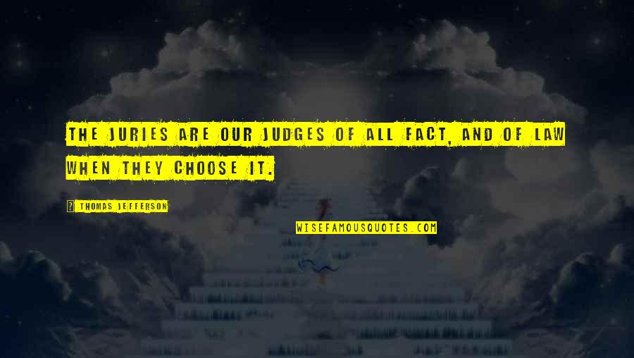 Belongers Quotes By Thomas Jefferson: The juries are our judges of all fact,