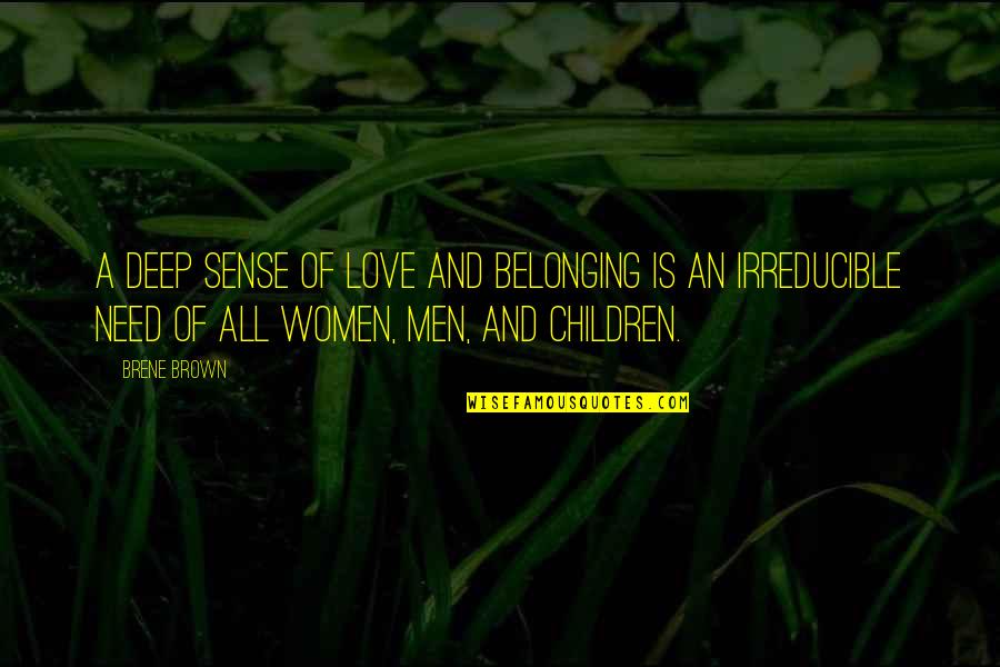 Belonging Brene Brown Quotes By Brene Brown: A deep sense of love and belonging is