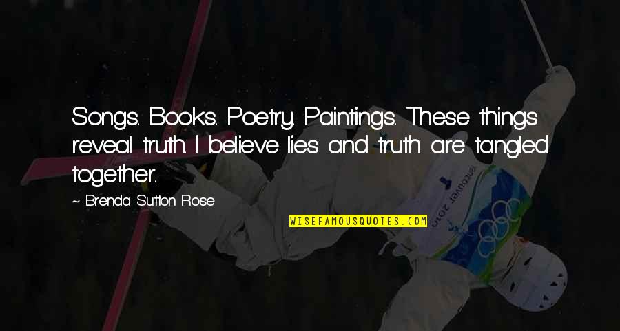 Belonging In Jane Eyre Quotes By Brenda Sutton Rose: Songs. Books. Poetry. Paintings. These things reveal truth.
