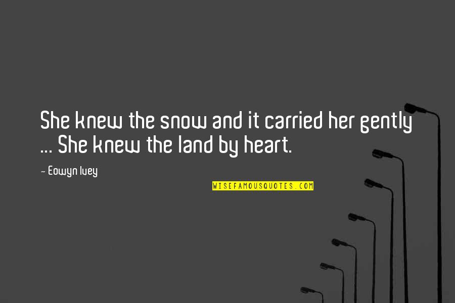 Belonging In Jane Eyre Quotes By Eowyn Ivey: She knew the snow and it carried her