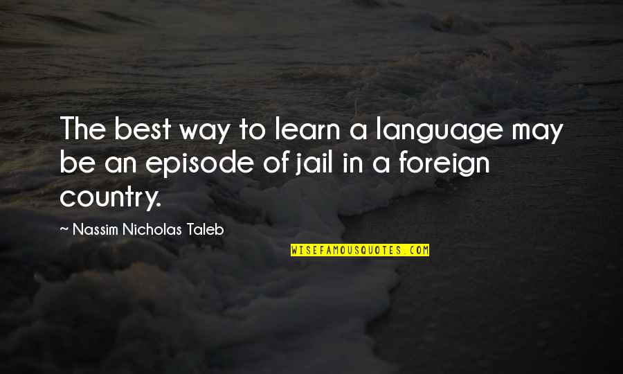 Belonging In Jane Eyre Quotes By Nassim Nicholas Taleb: The best way to learn a language may