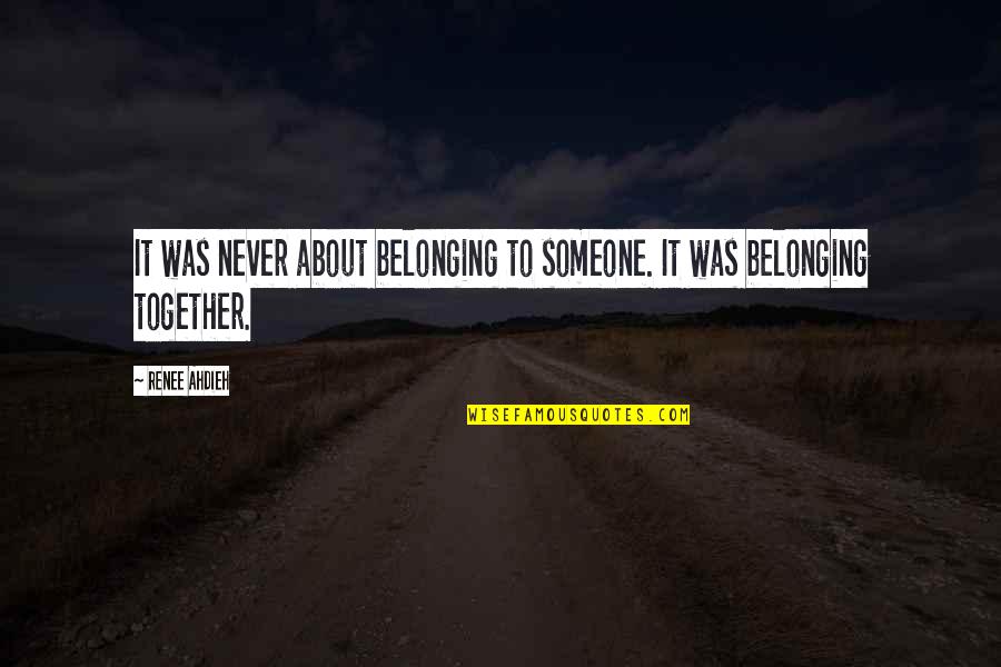 Belonging To Someone Quotes By Renee Ahdieh: It was never about belonging to someone. It