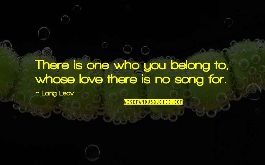 Belongingness Quotes By Lang Leav: There is one who you belong to, whose