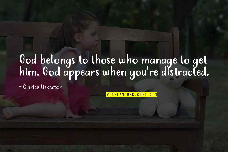 Belongs To You Quotes By Clarice Lispector: God belongs to those who manage to get Belongs To You Quotes By Clarice Lispector: God belongs to those who manage to get