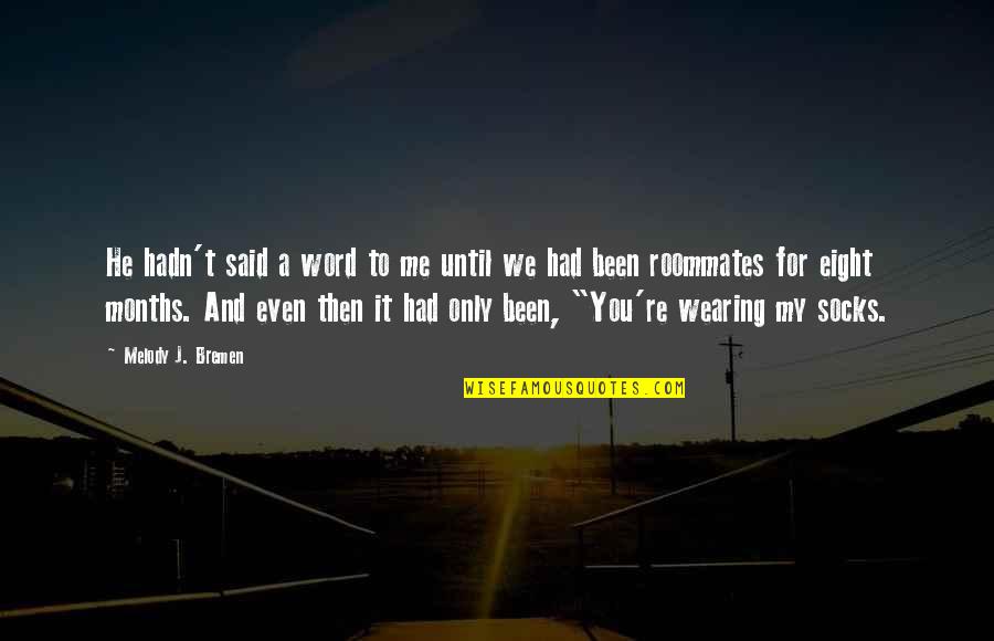 Belooft Quotes By Melody J. Bremen: He hadn't said a word to me until Belooft Quotes By Melody J. Bremen: He hadn't said a word to me until