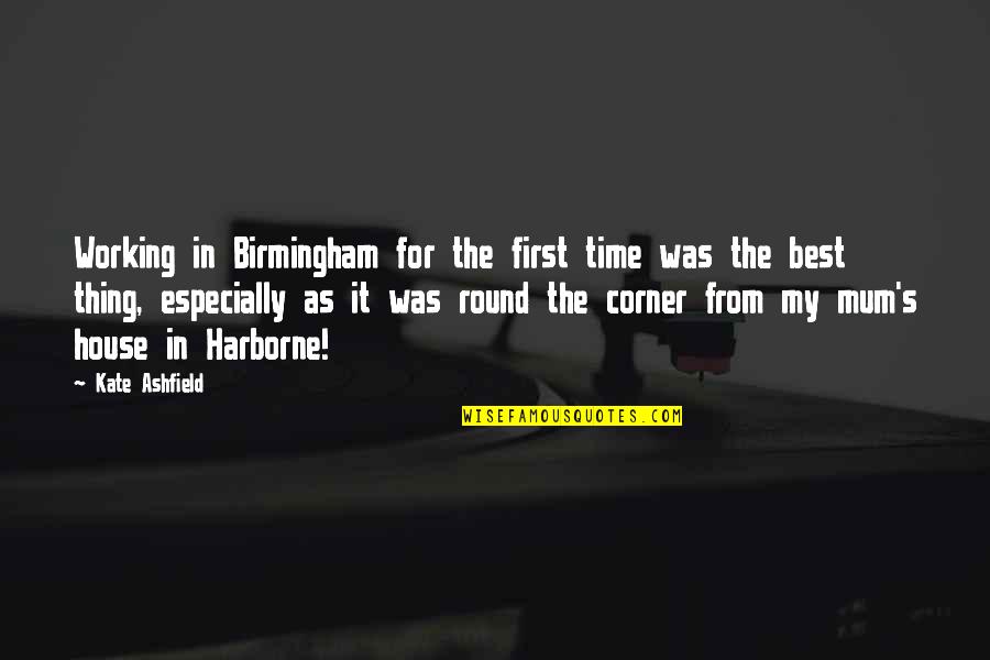 Belos Kelione Quotes By Kate Ashfield: Working in Birmingham for the first time was