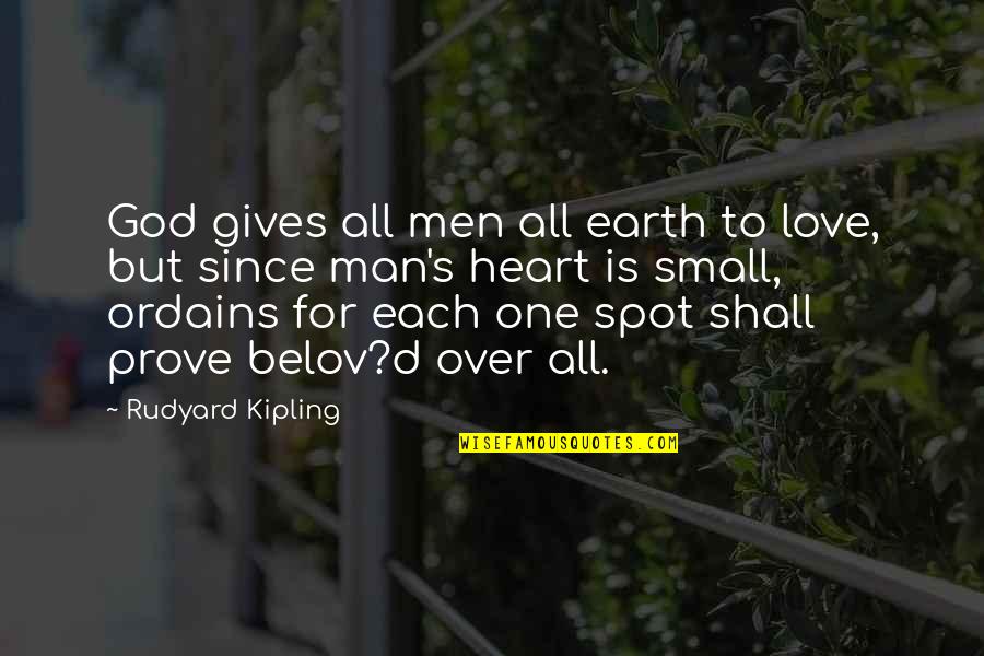 Belov Quotes By Rudyard Kipling: God gives all men all earth to love,
