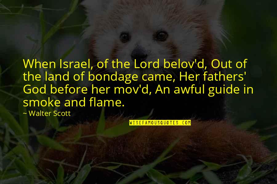 Belov'd Quotes By Walter Scott: When Israel, of the Lord belov'd, Out of