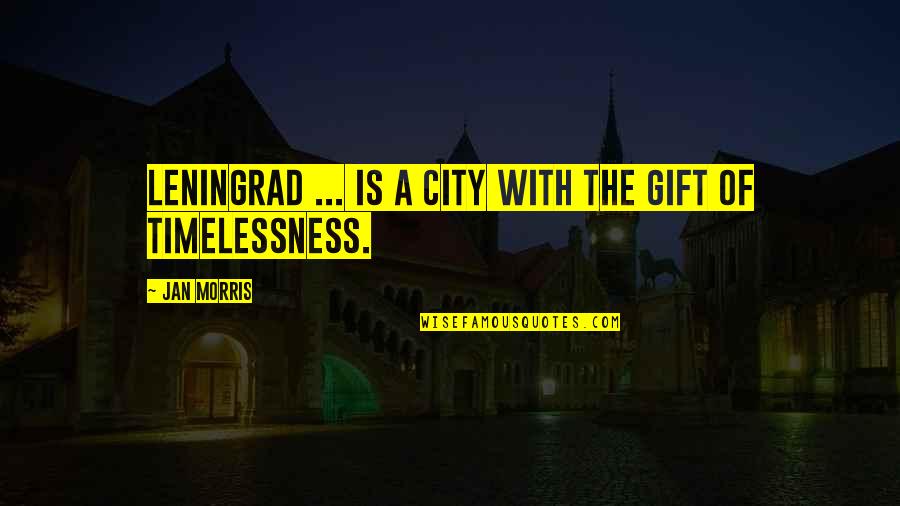 Beloved Chapter 23 Quotes By Jan Morris: Leningrad ... is a city with the gift