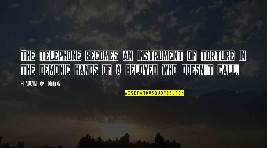 Beloved In Beloved Quotes By Alain De Botton: The telephone becomes an instrument of torture in Beloved In Beloved Quotes By Alain De Botton: The telephone becomes an instrument of torture in