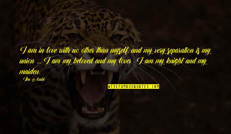 Beloved In Beloved Quotes By Ibn Arabi: I am in love with no other than Beloved In Beloved Quotes By Ibn Arabi: I am in love with no other than