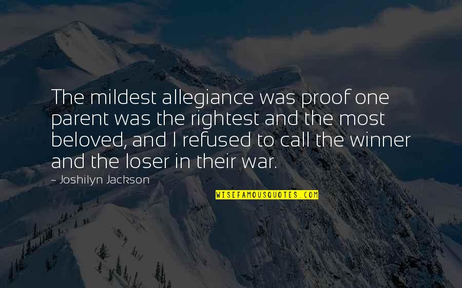 Beloved In Beloved Quotes By Joshilyn Jackson: The mildest allegiance was proof one parent was Beloved In Beloved Quotes By Joshilyn Jackson: The mildest allegiance was proof one parent was