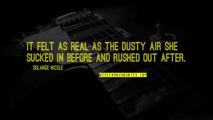 Beloved In Beloved Quotes By Solange Nicole: It felt as real as the dusty air