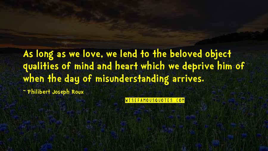 Beloved Quotes By Philibert Joseph Roux: As long as we love, we lend to