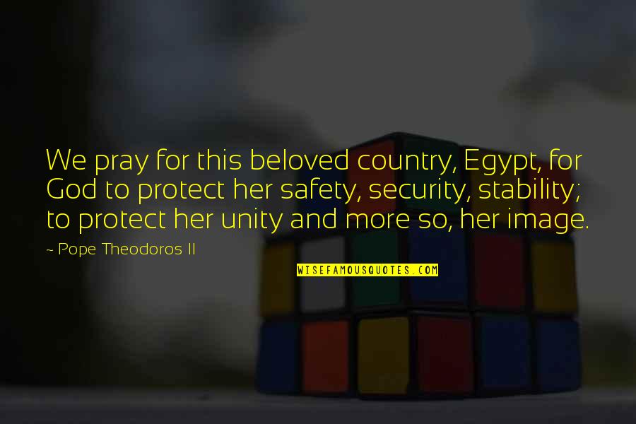 Beloved Quotes By Pope Theodoros II: We pray for this beloved country, Egypt, for