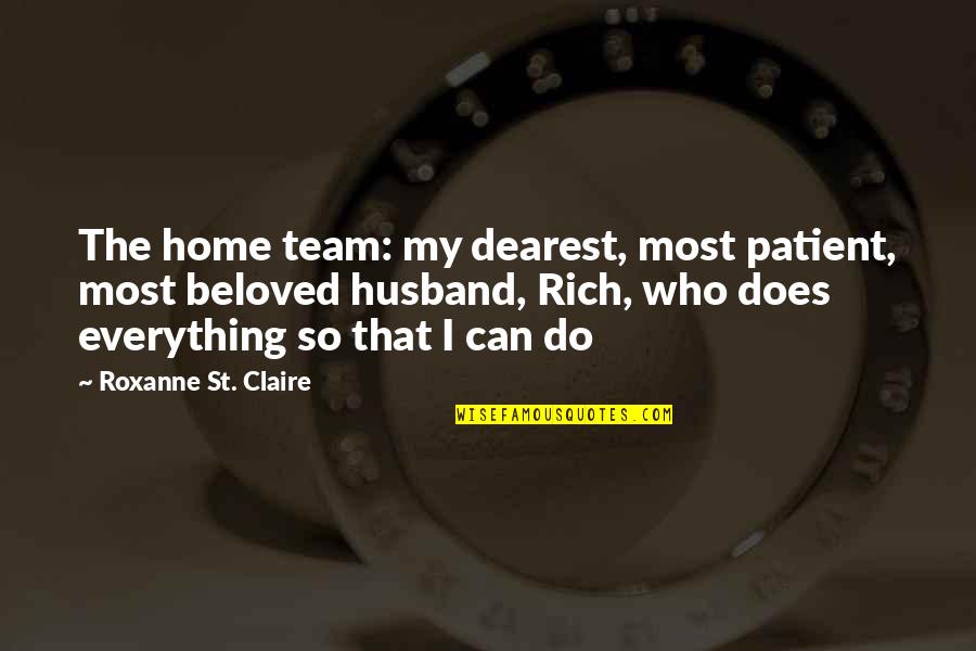 Beloved Quotes By Roxanne St. Claire: The home team: my dearest, most patient, most