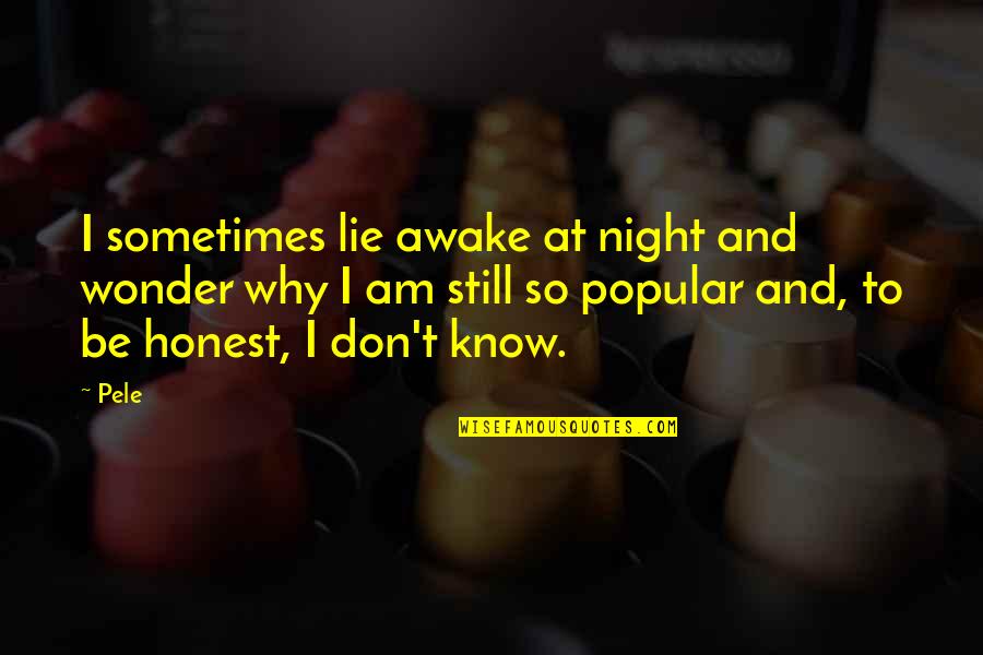 Belovedest Quotes By Pele: I sometimes lie awake at night and wonder Belovedest Quotes By Pele: I sometimes lie awake at night and wonder