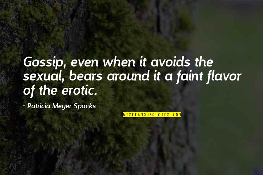 Below Decks Accident Quotes By Patricia Meyer Spacks: Gossip, even when it avoids the sexual, bears Below Decks Accident Quotes By Patricia Meyer Spacks: Gossip, even when it avoids the sexual, bears