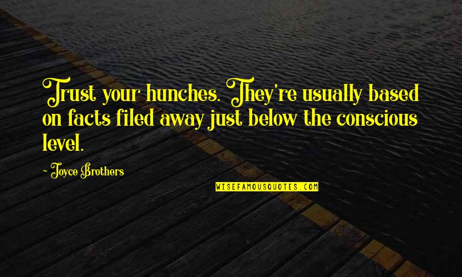 Below The Quotes By Joyce Brothers: Trust your hunches. They're usually based on facts