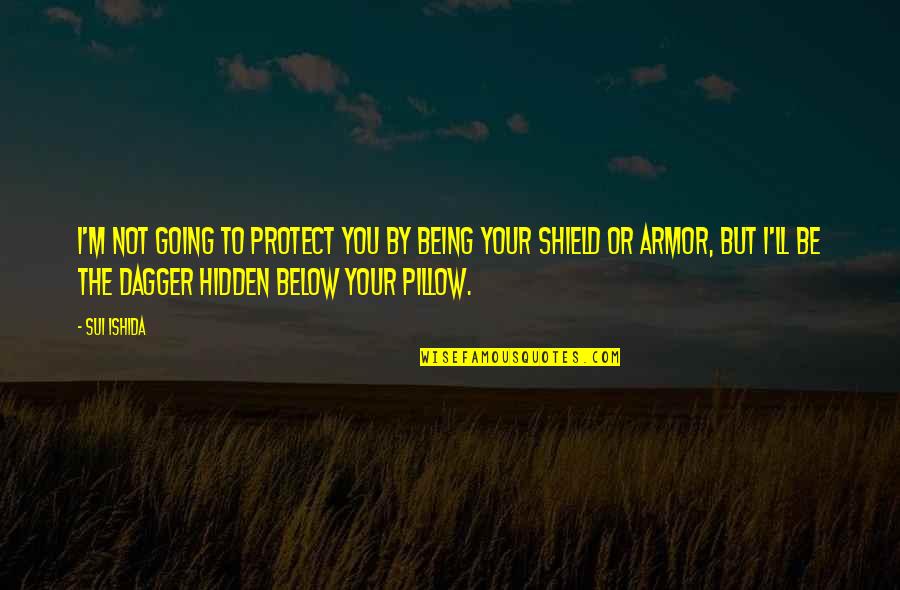 Below You Quotes By Sui Ishida: I'm not going to protect you by being Below You Quotes By Sui Ishida: I'm not going to protect you by being