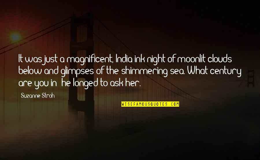 Below You Quotes By Suzanne Stroh: It was just a magnificent, India-ink night of Below You Quotes By Suzanne Stroh: It was just a magnificent, India-ink night of