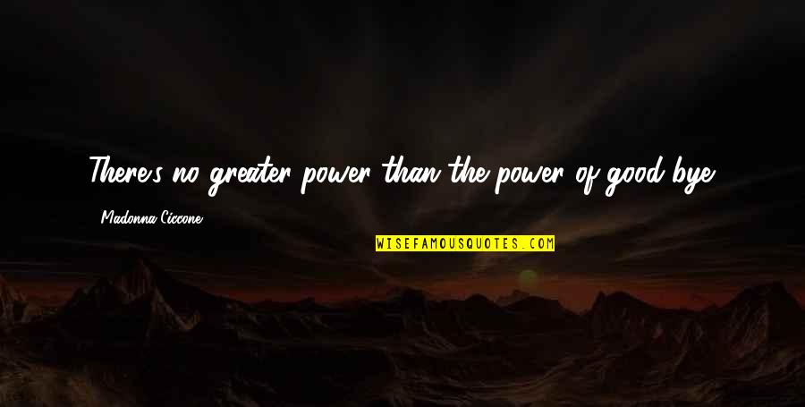 Belphegor Quotes By Madonna Ciccone: There's no greater power than the power of Belphegor Quotes By Madonna Ciccone: There's no greater power than the power of