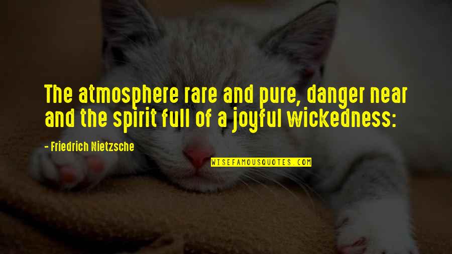 Belsan Bait Quotes By Friedrich Nietzsche: The atmosphere rare and pure, danger near and Belsan Bait Quotes By Friedrich Nietzsche: The atmosphere rare and pure, danger near and