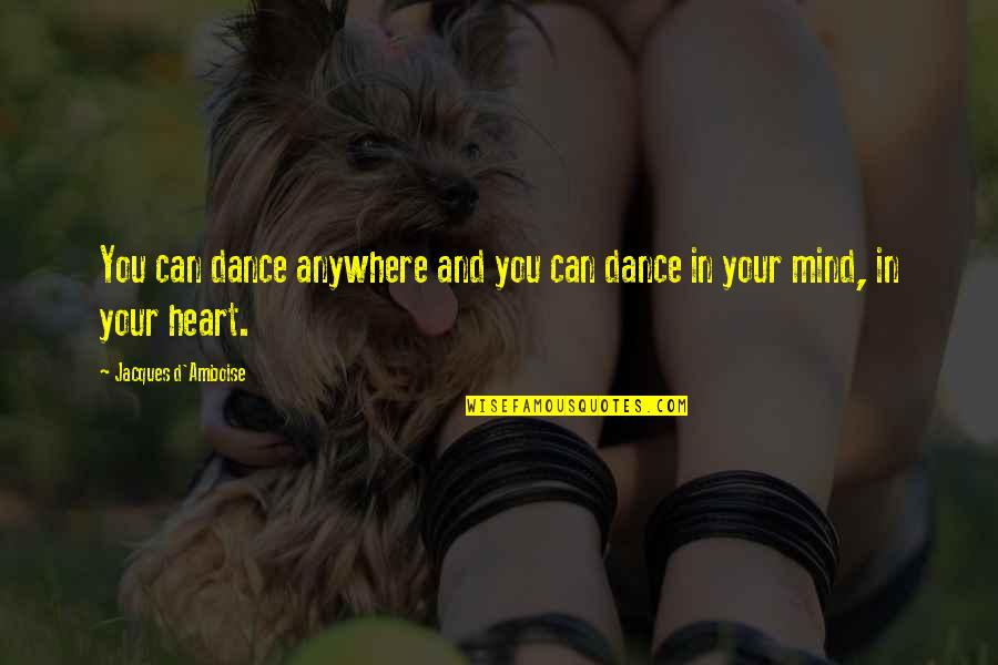 Belses Quotes By Jacques D'Amboise: You can dance anywhere and you can dance