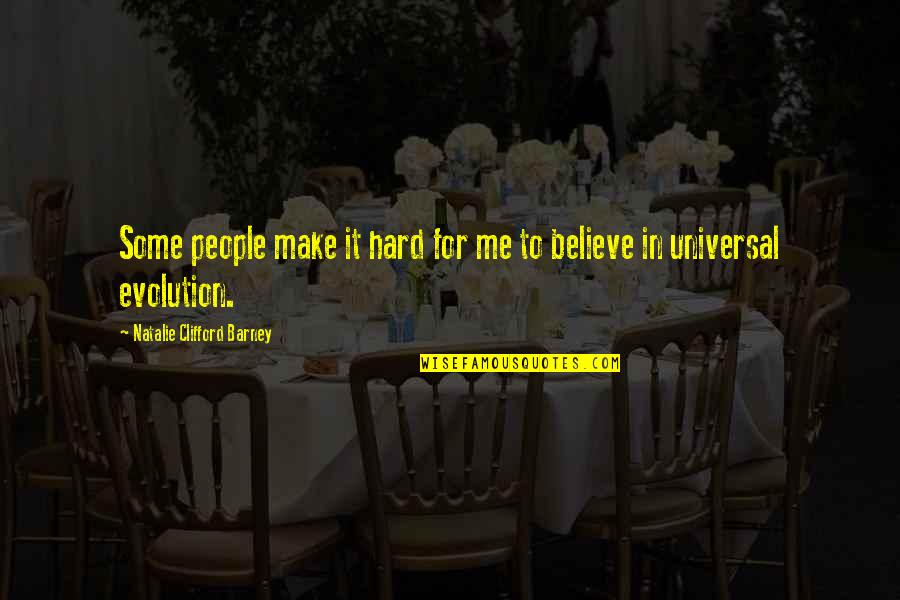 Belsey Florian Quotes By Natalie Clifford Barney: Some people make it hard for me to