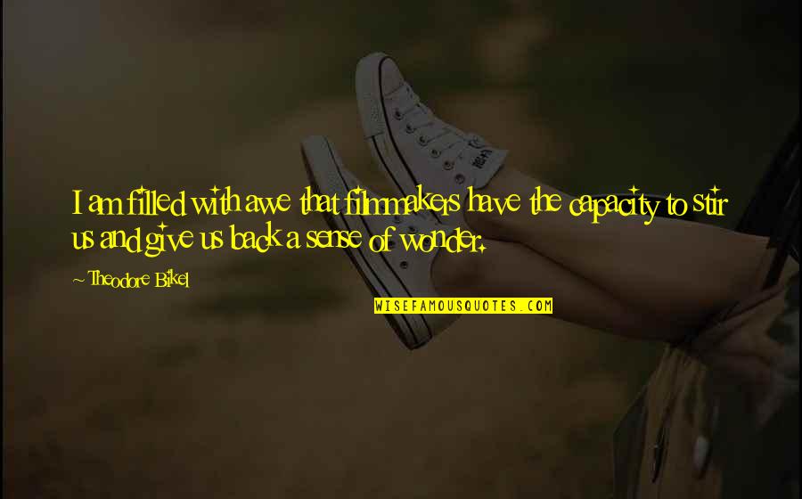Belshazzar Johnny Quotes By Theodore Bikel: I am filled with awe that filmmakers have Belshazzar Johnny Quotes By Theodore Bikel: I am filled with awe that filmmakers have