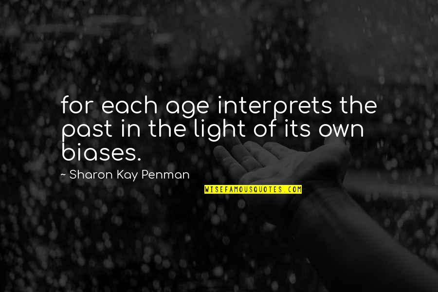 Belsky Process Quotes By Sharon Kay Penman: for each age interprets the past in the