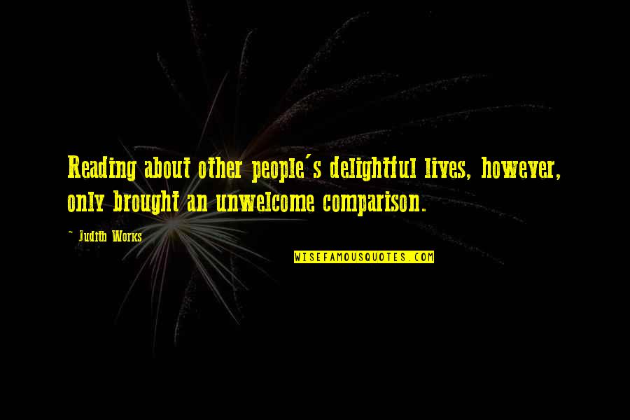Belstone Ecoquartz Quotes By Judith Works: Reading about other people's delightful lives, however, only Belstone Ecoquartz Quotes By Judith Works: Reading about other people's delightful lives, however, only