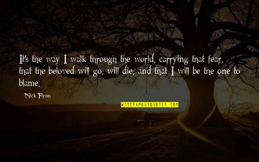 Beltane Ranch Images Quotes By Nick Flynn: It's the way I walk through the world, Beltane Ranch Images Quotes By Nick Flynn: It's the way I walk through the world,