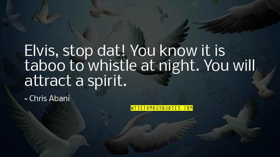 Belting Singing Quotes By Chris Abani: Elvis, stop dat! You know it is taboo