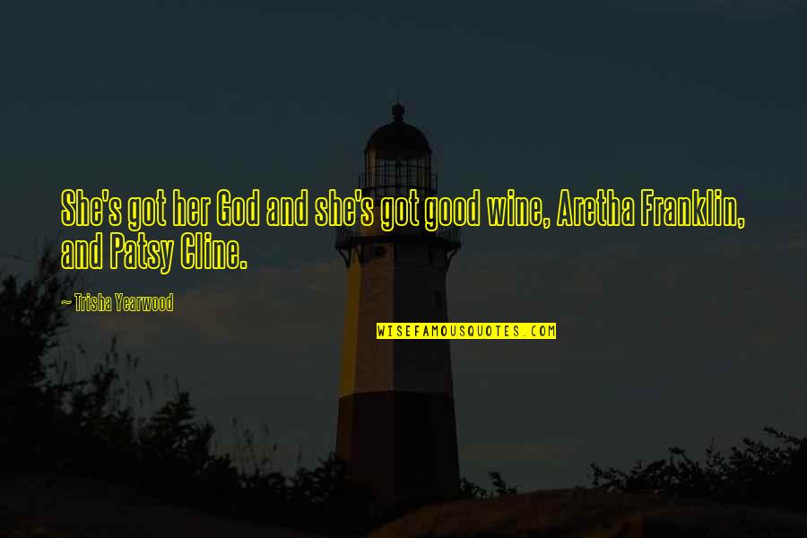 Beltrano White Linen Quotes By Trisha Yearwood: She's got her God and she's got good