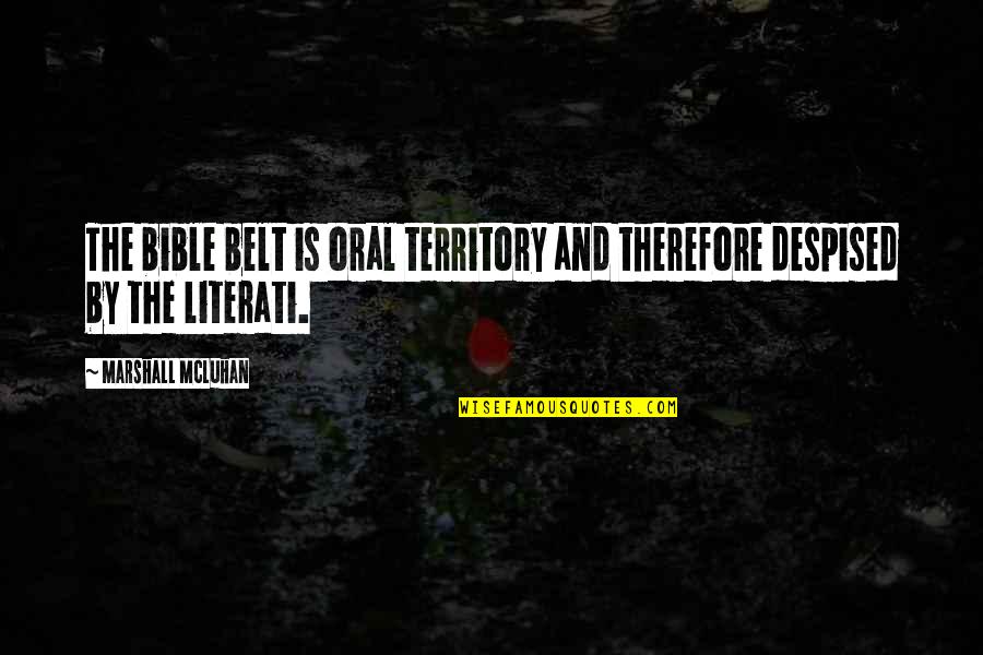 Belts Quotes By Marshall McLuhan: The bible belt is oral territory and therefore