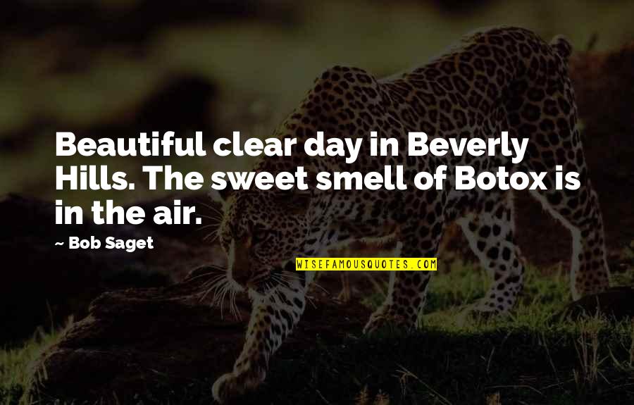 Beluka Quotes By Bob Saget: Beautiful clear day in Beverly Hills. The sweet