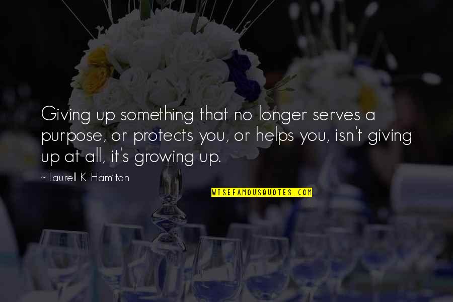 Belushi Farms Quotes By Laurell K. Hamilton: Giving up something that no longer serves a